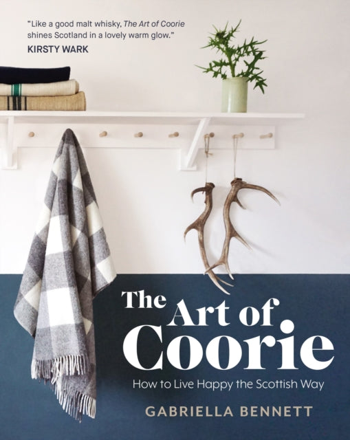 The Art of Coorie: How to Live Happy the Scottish Way