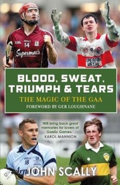 Blood, Sweat, Triumph & Tears: The Magic of the GAA