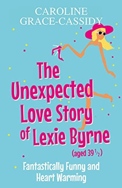 The Unexpected Love Story of Lexie Byrne (aged 39 1/2)