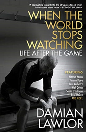 When the World Stops Watching: Life After the Game