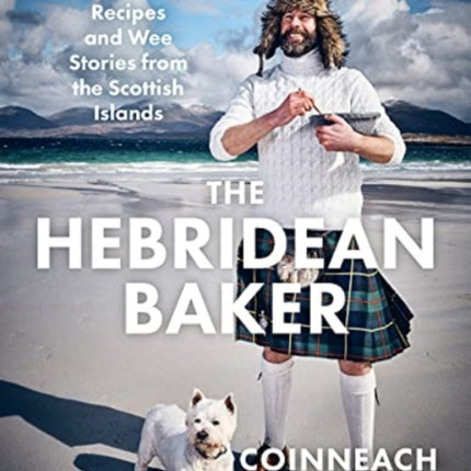 The Hebridean Baker: Recipes and Wee Stories from the Scottish Islands