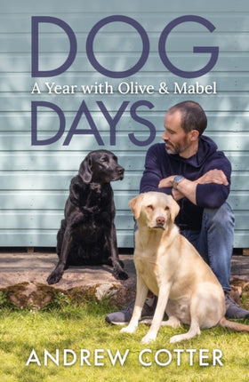 Dog Days: A Year with Olive & Mabel