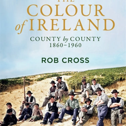 The Colour of Ireland: County by County 1860-1960