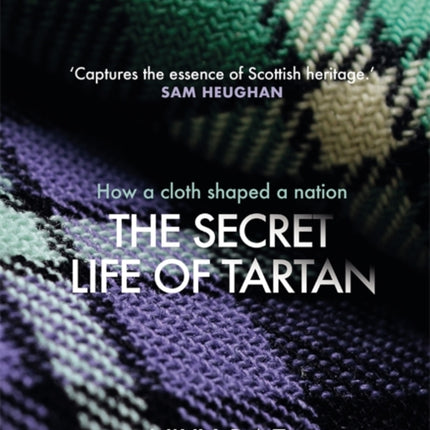 The Secret Life of Tartan: How a cloth shaped a nation