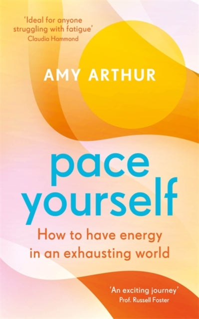 Pace Yourself: How to have energy in an exhausting world