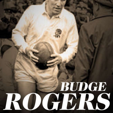 Budge Rogers: A Rugby Life