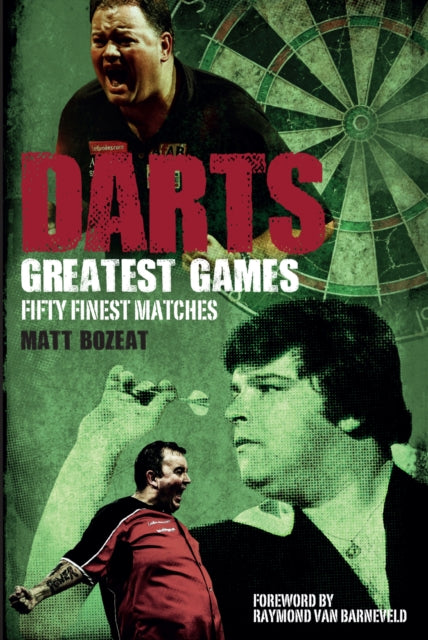 Darts Greatest Games: Fifty Finest Matches from the Wolrd of Darts