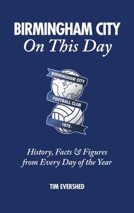 Birmingham City On This Day: History, Facts & Figures from Every Day of the Year