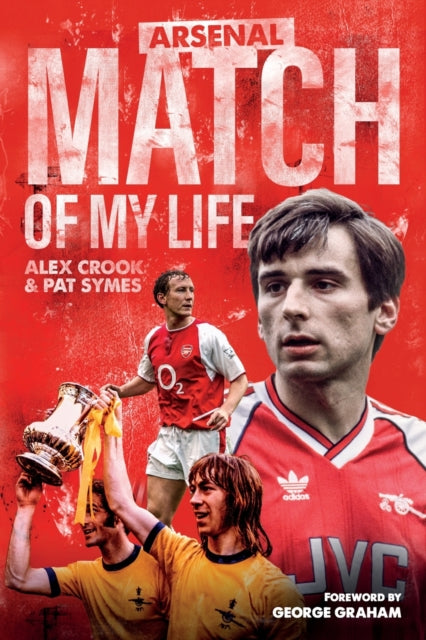 Arsenal Match of My Life: Gunners Legends Relive