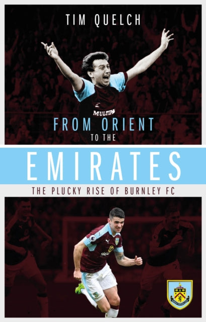 From Orient to the Emirates: The Plucky Rise of Burnley FC