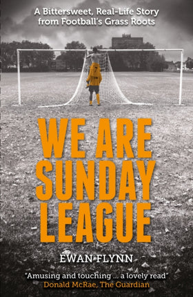 We are Sunday League: A Bittersweet, Real-Life Story from Football's Grass Roots