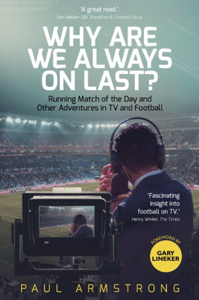 Why Are We Always On Last?: Running Match of the Day and Other Adventures in TV and Football