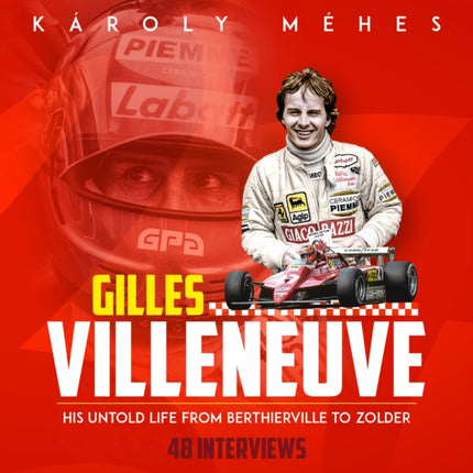 Villeneuve: His Untold Life from Berthierville to Zolder