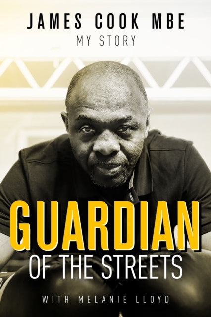 Guardian of the Streets: James Cook MBE, My Story