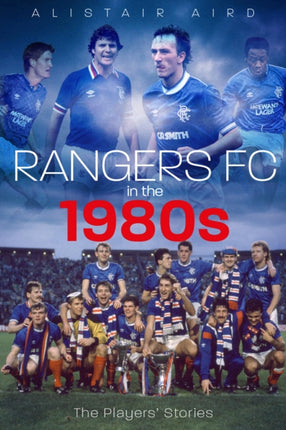 Rangers FC in the 1980s: The Players' Stories