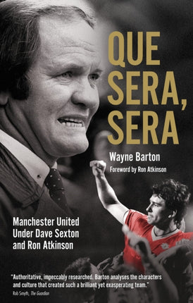 Que Sera; Sera: Manchester United Under Dave Sexton and Big Ron