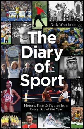 The Diary of Sport: History, Facts & Figures from Every Day of the Year