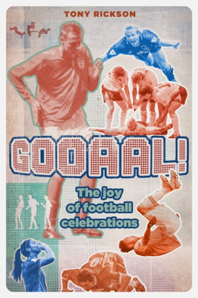 Gooaal!: The Joy of Football Celebrations