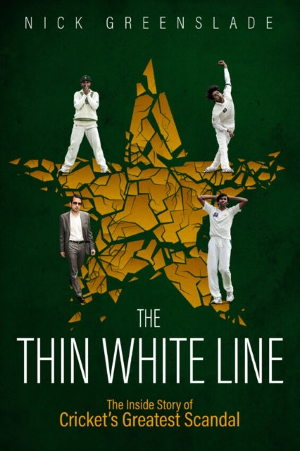 The Thin White Line: The Inside Story of Cricket's Greatest Fixing Scandal