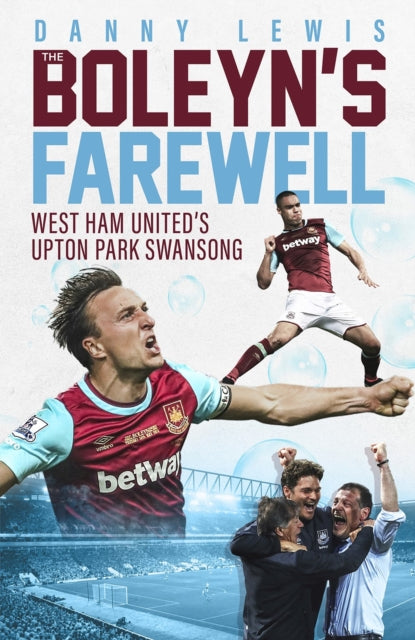 The Boleyn's Farewell: West Ham United's Upton Park Swansong