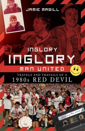 Inglory; Inglory Man United: Travels and Travails of a 1980s Red Devil