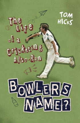 Bowler's Name?: The Life of a Cricketing Also-Ran