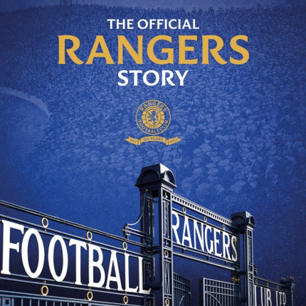 The Rangers Story: 150 Years of a Remarkable Football Club