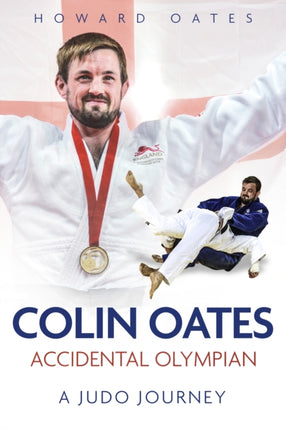 Accidental Olympian: Colin Oates, a Judo Journey