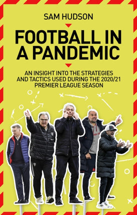 Football in a Pandemic: An Insight into Premier League Tactics and Strategies Utilised During the 2020/21 Season