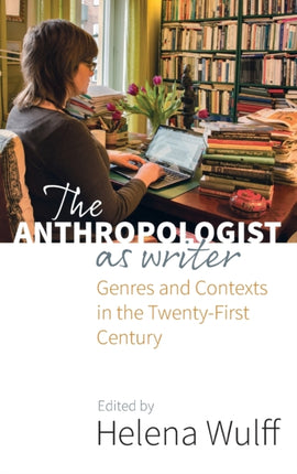 The Anthropologist as Writer: Genres and Contexts