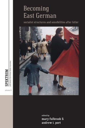 Becoming East German: Socialist Structures and