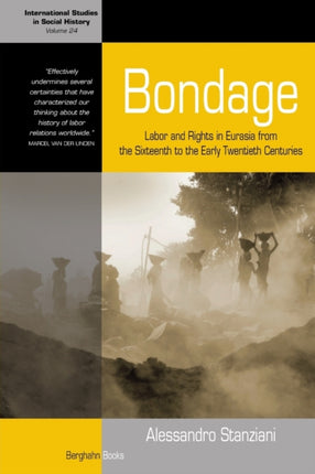 Bondage: Labor and Rights in Eurasia from the