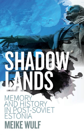 Shadowlands: Memory and History in Post-Soviet