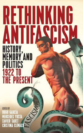 Rethinking Antifascism: History, Memory and
