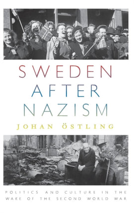 Sweden after Nazism: Politics and Culture in the