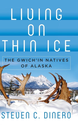 Living on Thin Ice: The Gwich'in Natives of
