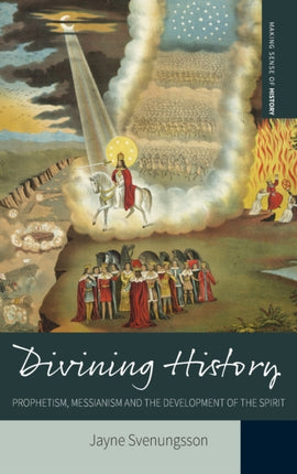 Divining History: Prophetism, Messianism and the Development of the Spirit