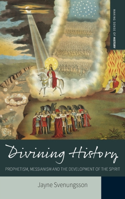 Divining History: Prophetism, Messianism and the Development of the Spirit