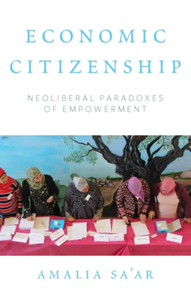 Economic Citizenship: Neoliberal Paradoxes of