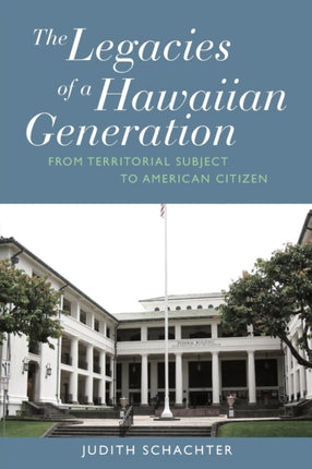 The Legacies of a Hawaiian Generation: From