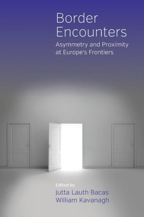 Border Encounters: Asymmetry and Proximity at