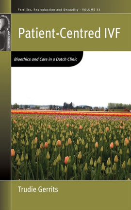 Patient-Centred IVF: Bioethics and Care in a