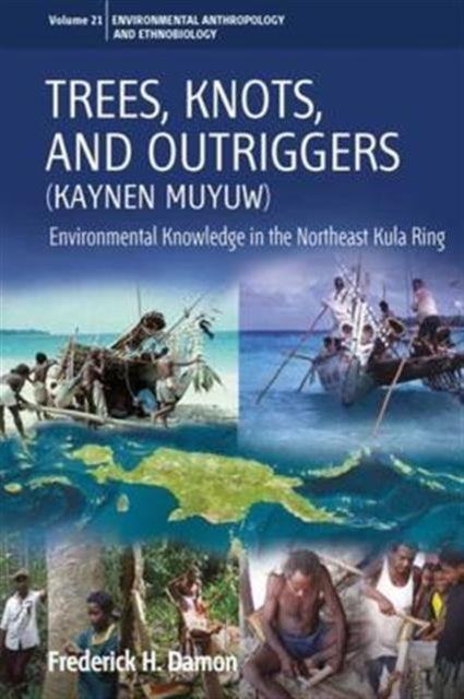 Trees, Knots, and Outriggers: Environmental Knowledge in the Northeast Kula Ring