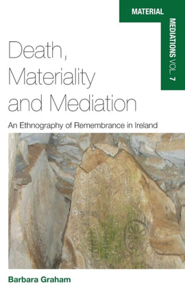 Death, Materiality and Mediation: An Ethnography