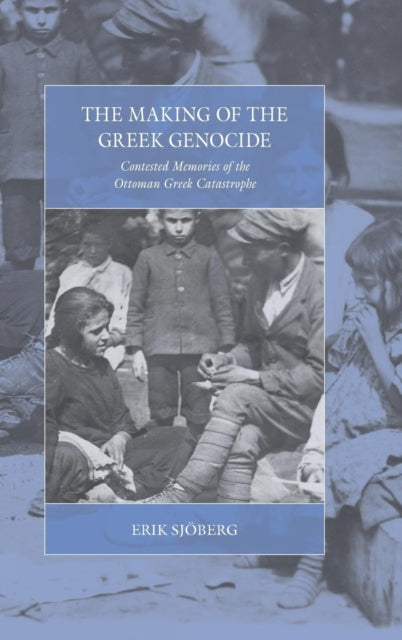 The Making of the Greek Genocide: Contested