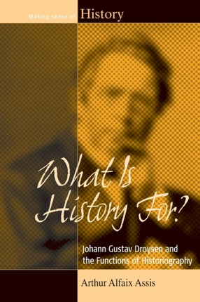 What Is History For?: Johann Gustav Droysen and