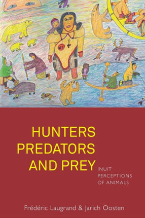 Hunters, Predators and Prey: Inuit Perceptions of