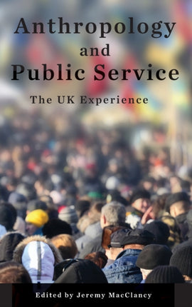 Anthropology and Public Service: The UK
