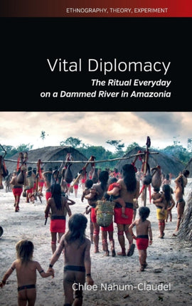 Vital Diplomacy: The Ritual Everyday on a Dammed