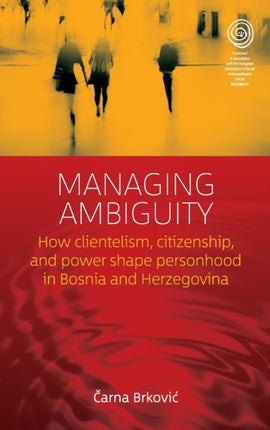 Managing Ambiguity: How Clientelism, Citizenship,